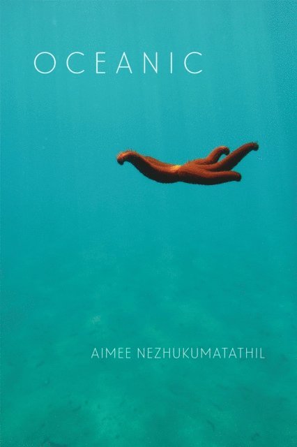 Aimee Nezhukumatathil - Oceanic, E-bok