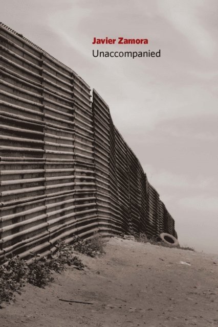 Javier Zamora - Unaccompanied, E-bok
