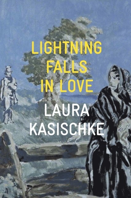 Laura Kasischke - Lightning Falls in Love, E-bok