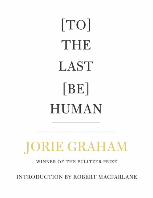 Jorie Graham - [To] The Last [Be] Human, E-bok