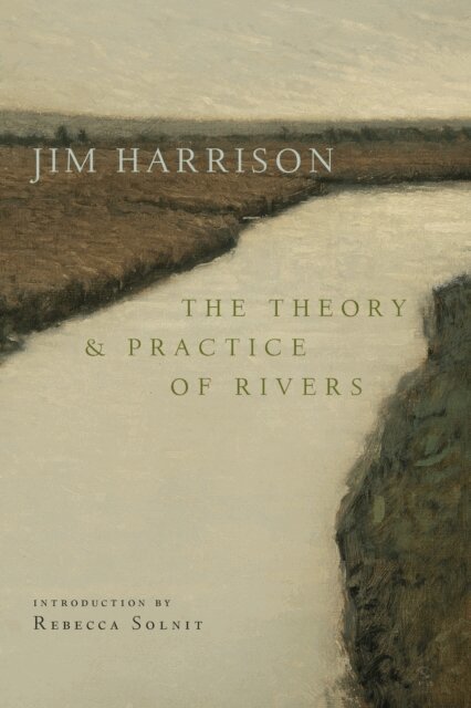 Jim Harrison, Joseph Bednarik - Theory and Practice of Rivers, E-bok