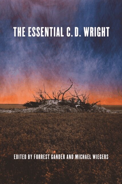 C.D. Wright, Michael Wiegers, Forrest Gander - Essential C.D. Wright, E-bok