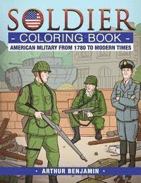 Soldier Coloring Book: American Military from 1780 to Modern Times