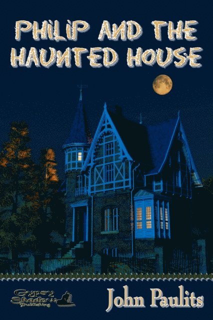 John Paulits - Philip and the Haunted House, E-bok