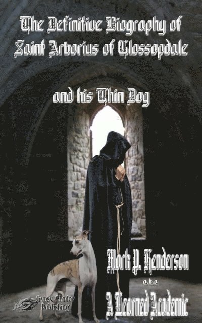 TBD, Mark P. Henderson - Definitive Biography of St. Arborius of Glossopdale and His Thin Dog, E-bok. Tillgänglighet: Lägg i varukorg