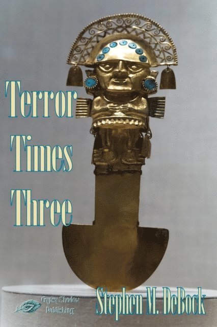 Stephen M. DeBock - Terror Times Three, E-bok