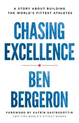 Ben Bergeron - Chasing Excellence: A Story About Building the World's Fittest Athletes, Häftad