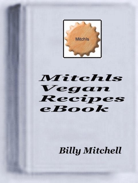 Billy Mitchell - Mitchls Vegan Recipes, E-bok. Tillgänglighet: Lägg i varukorg