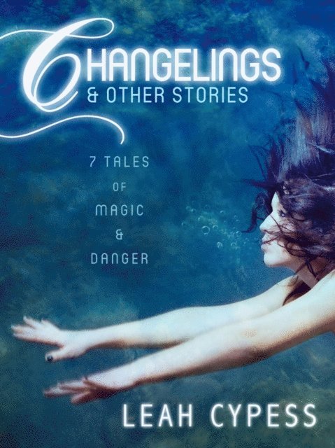 Leah Cypess - Changelings & Other Stories, E-bok
