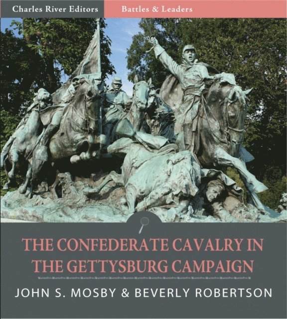 John S. Mosby - Confederate Cavalry in the Gettysburg Campaign, E-bok