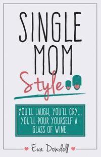 Eva Dowdell - Single Mom Style, Häftad