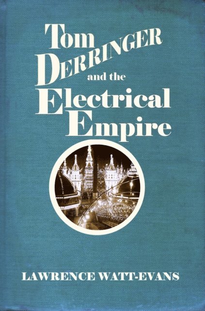 Lawrence Watt-Evans - Tom Derringer and the Electrical Empire, E-bok