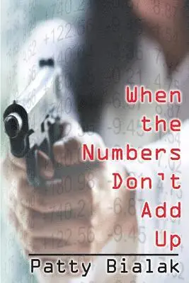 Patty Bialak - When the Numbers Don't Add Up, Häftad. Tillgänglighet: Lägg i varukorg