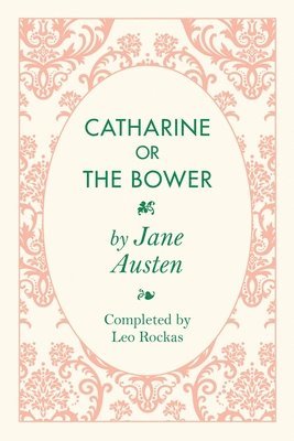 Jane Austen, Leo Rockas - Catharine or the Bower, Häftad