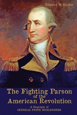 Edward W Hocker - Fighting Parson of the American Revolution, Häftad
