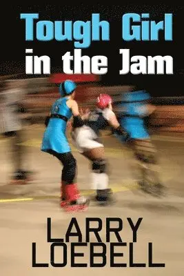 Larry Loebell - Tough Girl in the Jam, Häftad. Tillgänglighet: Lägg i varukorg