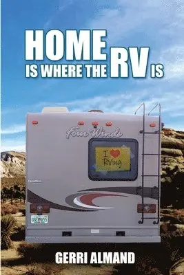 Almand Gerri - Home Is Where the RV Is, Häftad. Tillgänglighet: Lägg i varukorg