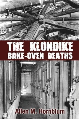Allen M Hornblum - Klondike Bake-Oven Deaths, Häftad. Tillgänglighet: Lägg i varukorg