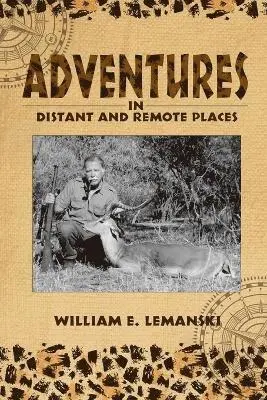 William E Lemanski - Adventures in Distant and Remote Places, Häftad. Tillgänglighet: Tillfälligt slut