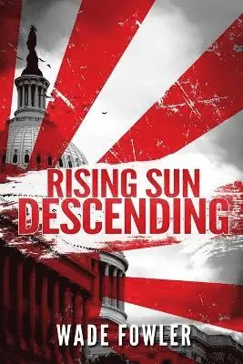 Wade Fowler - Rising Sun Descending, Häftad. Tillgänglighet: Lägg i varukorg