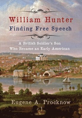 Eugene A Procknow - William Hunter - Finding Free Speech, Inbunden