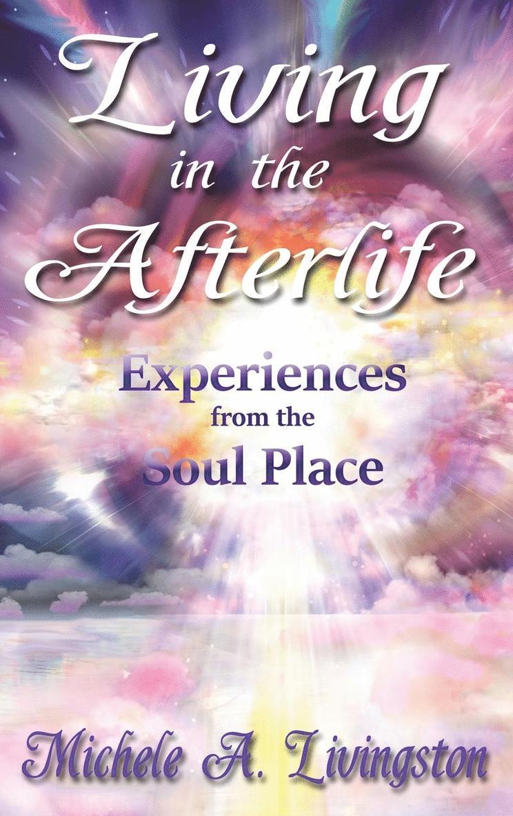Michele A Livingston - Living in the Afterlife, Inbunden