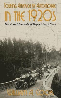 William A Cook - Touring America by Automobile in the 1920s, Inbunden. Tillgänglighet: Lägg i varukorg