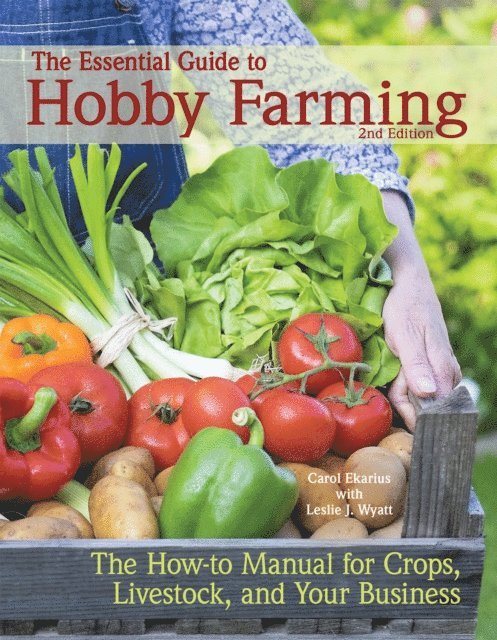 Leslie J Wyatt, Carol Ekarius - Essential Guide to Hobby Farming, E-bok