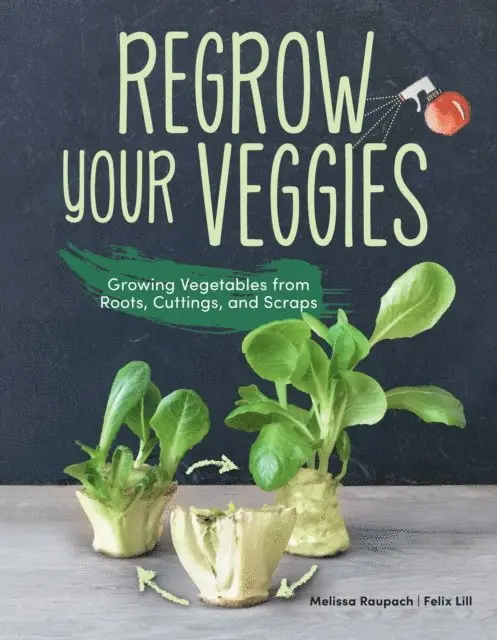 Felix Lill, Melissa Raupach - Regrow Your Veggies, E-bok. Tillgänglighet: Lägg i varukorg