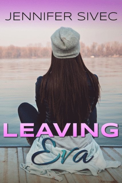 Jennifer Sivec - Leaving Eva, E-bok