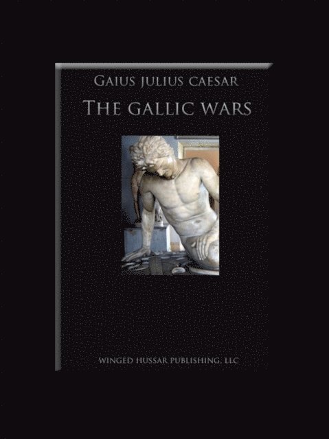 Gaius Julius Caesar, Vincent W Rospond - Gallic Wars, E-bok