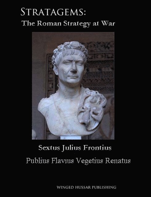 Pubius Flavius Vegetius Renatius, Sextus Julius Frontius, Vincent W Rospond - Stratagems, E-bok