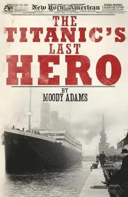 Moody Adams - Titanic's Last Hero, Häftad. Tillgänglighet: Lägg i varukorg