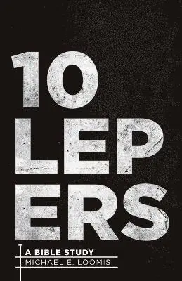 Michael E Loomis - Ten Lepers, Häftad. Tillgänglighet: Lägg i varukorg