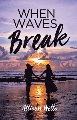 Allison Wells - When Waves Break, Häftad