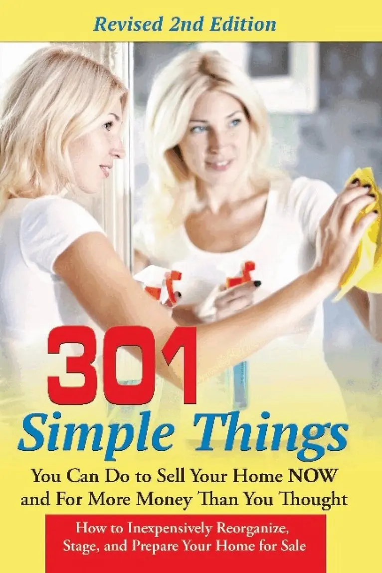 301 Simple Things You Can Do to Sell Your Home Now & for More Money Than You Thought
