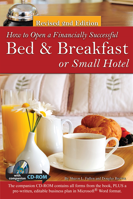 Douglas Brown, Sharon Fullen - How to Open a Financially Successful Bed & Breakfast or Small Hotel, E-bok