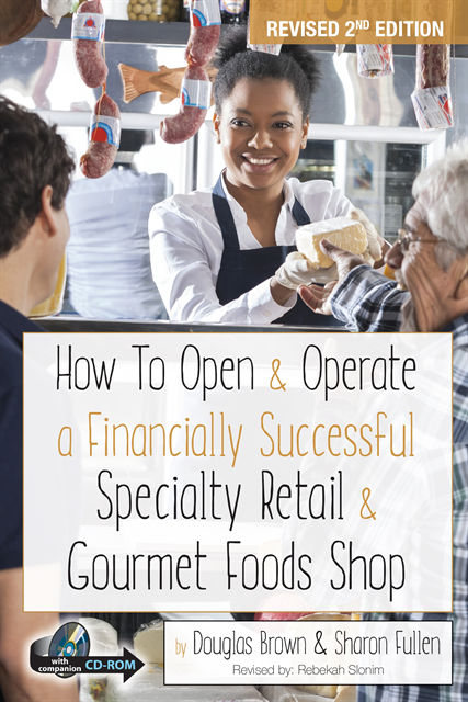 Sharon Fullen, Douglas  Brown - How to Open & Operate a Financially Successful Specialty Retail & Gourmet Foods Shop, E-bok