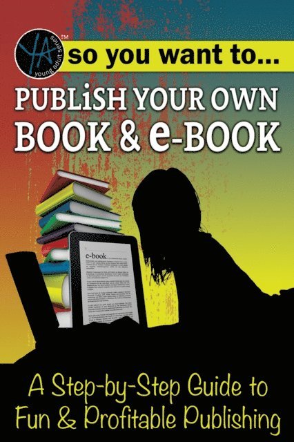 Myra Faye Turner - So You Want to Publish Your Own Book & E-Book A Step-by-Step Guide to Fun & Profitable Publishing, E-bok