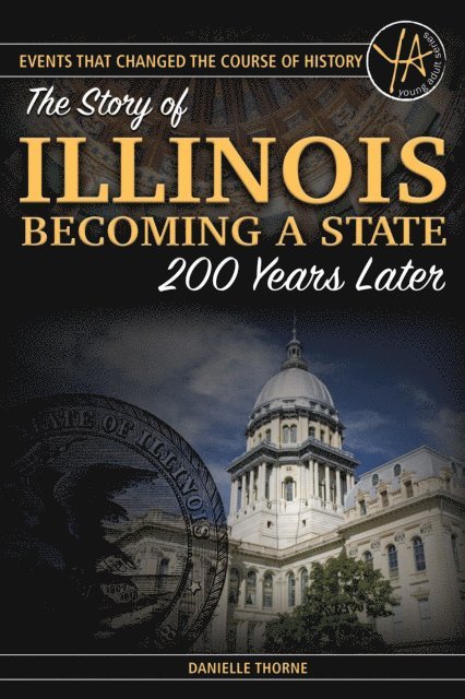 Danielle Thorne - Events That Changed the Course of History The Story of Illinois Becoming a State 200 Years Later, E-bok
