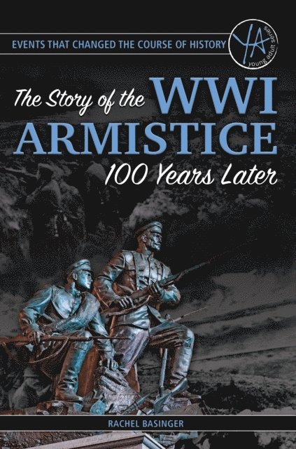 Rachel Basinger - Events That Changed the Course of History The Story of the WWI Armistice 100 Years Later, E-bok