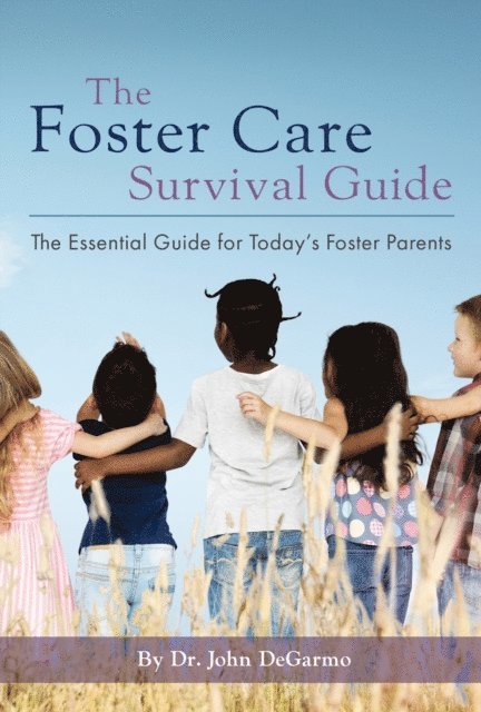 John  DeGarmo - Foster Care Survival Guide, E-bok