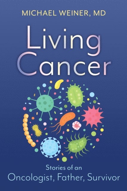 Michael Weiner - Living Cancer, E-bok