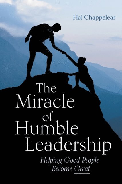 Hal  Chappelear - Miracle of Humble Leadership, E-bok