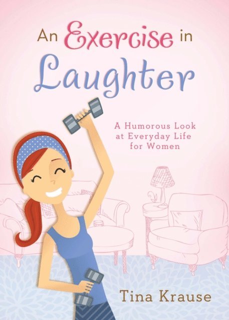 Tina Krause - Exercise in Laughter, E-bok