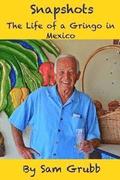 Snapshots: The Life of a Gringo in Mexico