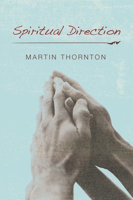 Martin Thornton - Spiritual Direction, Häftad