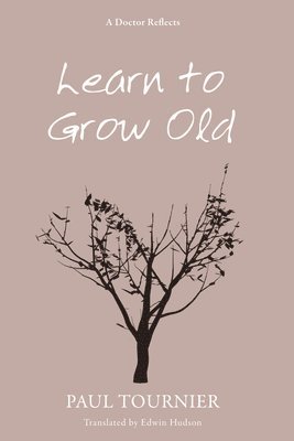Paul Tournier - Learn to Grow Old, Häftad. Tillgänglighet: Lägg i varukorg