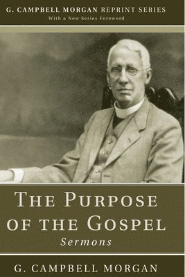 G Campbell Morgan - Purpose of the Gospel, Häftad