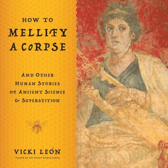 Vicki León - How to Mellify a Corpse, E-bok